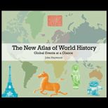 New Atlas of World History  Global Events at a Glance