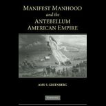 Manifest Manhood and Antebellum American Empire