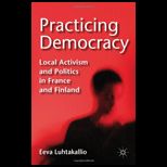 Practicing Democracy Local Activism and Politics in France and Finland