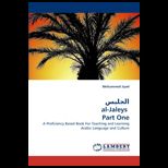 Al Jaleys Part One: A Proficiency Based Book For Teaching and Learning Arabic Language and Culture