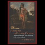 Making War and Minting Christians  Masculinity, Religion, and Colonialism in Early New England