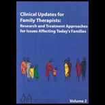Clinical Updates for Family Therapists  Research and Treatment Approaches for Issues Affecting Todays Families, Volume 2