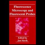 Fluorescence Microscopy and Fluorescent Probes : Based on the Proceedings of a Conference Held in Prague, Czech Republic, June 25 28, 1995