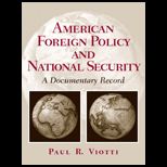 American Foreign Policy and National Security  A Documentary Record