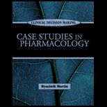 Clinical Decision Making, Case Studies in Pharmacology