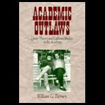 Academic Outlaws  Queer Theory and Cultural Studies in the Academy