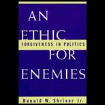 Ethic for Enemies : Forgiveness in Politics