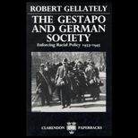 Gestapo and German Society : Enforcing Racial Policy 1933 1945