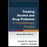 Treating Alcohol and Drug Problems in Psychotherapy Practice Doing What Works