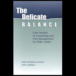 Delicate Balance  Case Studies in Counseling and Care Management for Older Adults