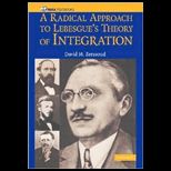 Radical Approach to Lebesgues Theory of Integration
