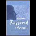 Listening to Battered Women  A Survivor Centered Approach to Advocacy, Mental Health, and Justice