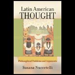 Latin American Thought  Philosophical Problems and Arguments