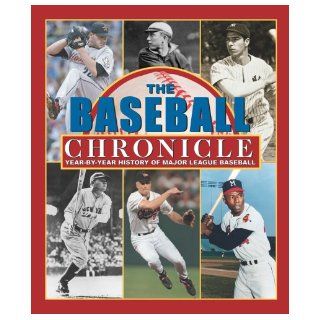 The Baseball Chronicle: Year By Year History of Major League Baseball: David Nemec, Stuart Shea, Stephen Hanks: 9781412715904: Books