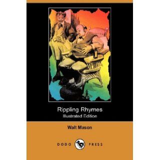 Rippling Rhymes (Illustrated Edition) (Dodo Press): Walt Mason, William Jennings Bryan: 9781409956310: Books