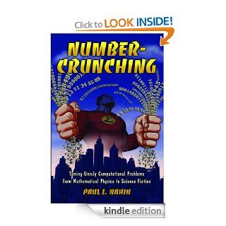 Number Crunching Taming Unruly Computational Problems from Mathematical Physics to Science Fiction eBook Paul J. Nahin Kindle Store