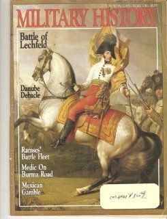 Battle of Lechfeld / Danube Debacle / Ramses' Battle Fleet / Medic on Burma Road / Mexican Gamble (Military History, Volume 8, Number 2, August, 1991): C. Brian Kelly: Books