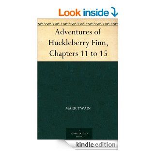 Adventures of Huckleberry Finn, Chapters 11 to 15 eBook: Mark Twain: Kindle Store