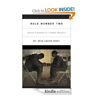 Rule Number Two: Lessons I Learned in a Combat Hospital eBook: Heidi Squier Kraft: Kindle Store