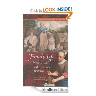 Family Life in 17th  and 18th Century America (Family Life through History) eBook: James M. Volo, Dorothy Denneen Volo: Kindle Store