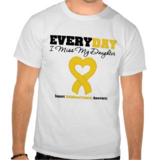 Childhood Cancer Every Day I Miss My Daughter T Shirts