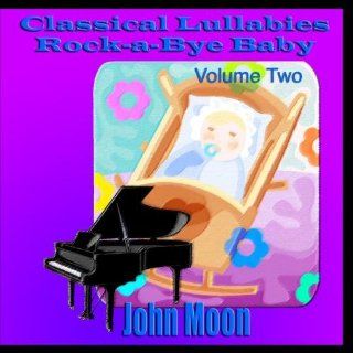 Classical Lullabies Rock a Bye Baby Volume Two: Music