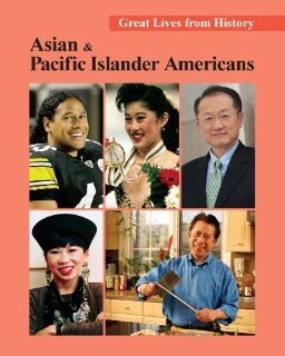 Great Lives from History: Asian and Pacific Islander Americans   Volume 3 (Great Lives from History (Salem Press)): Gary Y. Okihiro: 9781587658631: Books
