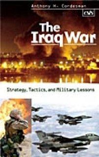 The Iraq War: Strategy, Tactics, and Military Lessons (9780275982270): Anthony H. Cordesman: Books