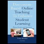 Discussion Based Online Teaching to Enhance Student Learning: Theory, Practice and Assessment