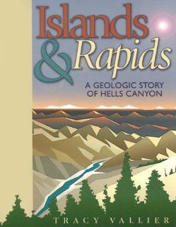 Island and Rapids: A Geological Story of Hells Canyon: Tracy Vallier: 9781881090304: Books
