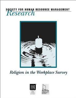 Religion in the Workplace Survey (Research (Society for Human Resource Management (U.S.)).): Society for Human Resource Management: 9781586440169: Books