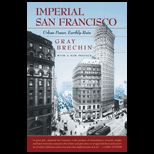 Imperial San Francisco : Urban Power, Earthly Ruin