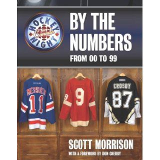 Hockey Night In Canada: By The Numbers: From 00 to 99: Scott Morrison: 9781552639849: Books