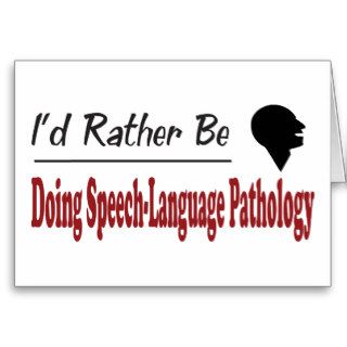 Rather Be Doing Speech Language Pathology Greeting Card