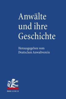 Anwlte und ihre Geschichte: Zum 140. Grndungsjahr des Deutschen Anwaltvereins: Der Der Deutsche Anwaltverein: Bücher