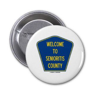 Welcome To Senioritis County (Sign Humor) Pin