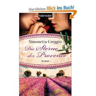 Die Sterne der Provence: Roman: Simonetta Greggio, Julika Betz: Bücher