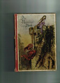 Das Rapunzelbuch Eine Auswahl der schnsten deutschen Volksmrchen mit 8 farbigen Tafeln nach alten Bildern von C. Offterdinger: Karl Hobrecker: Bücher