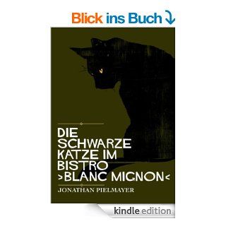 Die schwarze Katze im Bistro ›blanc mignon‹ eBook: Jonathan Pielmayer: Kindle Shop