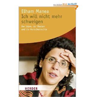 Ich will nicht mehr schweigen: Der Islam, der Westen und die Menschenrechte HERDER spektrum: Elham Manea: Bücher
