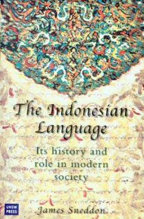 The Indonesian Language: Its History and Role in Modern Society (9780868405988): James Sneddon: Books