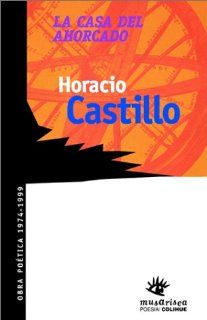 La Casa del Ahorcado (Musarisca poesia/Colihue) (Spanish Edition): Horacio Castillo, Jorge Boccanera, Pablo Anadon: 9789505816842: Books