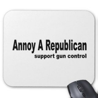 Annoy A Republican Support Gun Control Mousepads