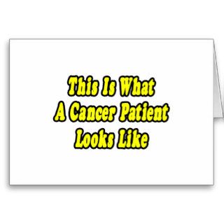 What A Cancer Patient Looks Like Cards