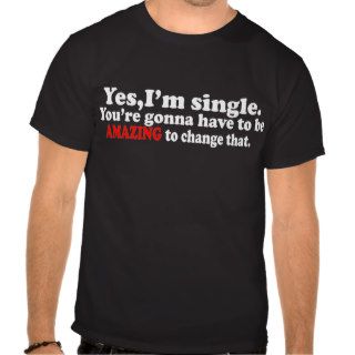 Yes, Im Single.   T Shirt