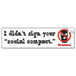 I didn't sign your social compact. bumper sticker