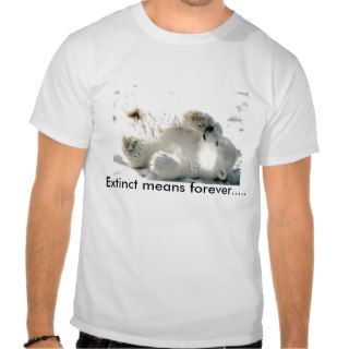 Polarbear, Extinct means foreverT Shirts
