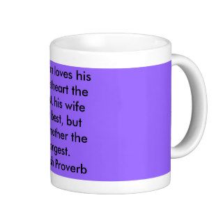 A man loves his sweetheart the most, his wife tcoffee mug