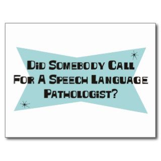Did Somebody Call For A Speech Language Pathologis Postcard