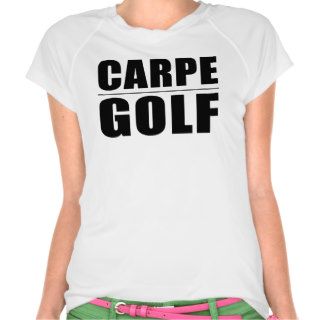 Funny Golfers Quotes Jokes : Carpe Golf Shirts